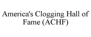 AMERICA'S CLOGGING HALL OF FAME (ACHF)