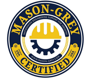 MASON-GREY CERTIFIED USA WWW.MASON-GREY.COM NATIONWIDE ENGINEERING SUPPORT FOR INDUSTRY