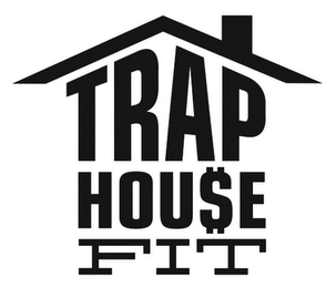 TRAP HOU$E FIT