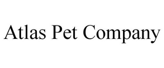 ATLAS PET COMPANY