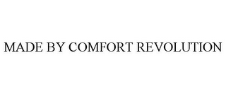 MADE BY COMFORT REVOLUTION