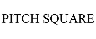 PITCH SQUARE