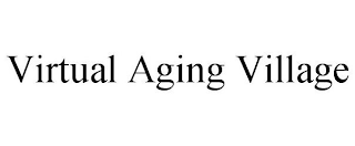 VIRTUAL AGING VILLAGE