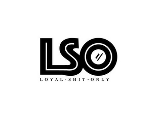 LSO LOYAL?SHIT?ONLY