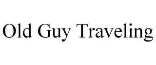 OLD GUY TRAVELING