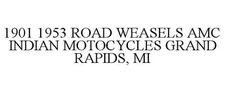 1901 1953 ROAD WEASELS AMC INDIAN MOTOCYCLES GRAND RAPIDS, MI