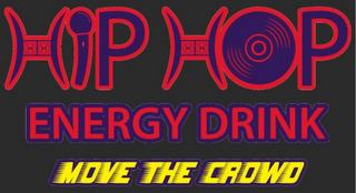 HIP HOP ENERGY DRINK MOVE THE CROWD