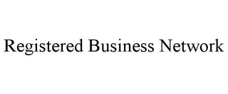 REGISTERED BUSINESS NETWORK