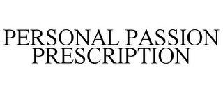 PERSONAL PASSION PRESCRIPTION