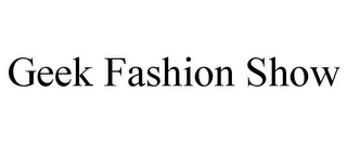GEEK FASHION SHOW