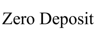 ZERO DEPOSIT