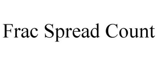 FRAC SPREAD COUNT