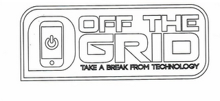 OFF THE GRID TAKE A BREAK FROM TECHNOLOGY