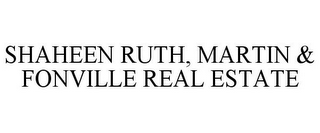 SHAHEEN RUTH, MARTIN & FONVILLE REAL ESTATE