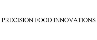 PRECISION FOOD INNOVATIONS