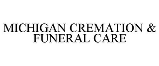 MICHIGAN CREMATION & FUNERAL CARE