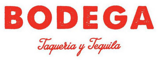 BODEGA TAQUERIA Y TEQUILA