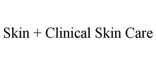 SKIN + CLINICAL SKIN CARE