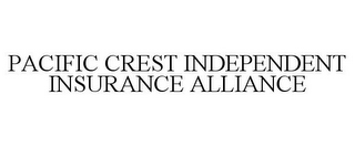 PACIFIC CREST INDEPENDENT INSURANCE ALLIANCE