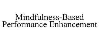 MINDFULNESS-BASED PERFORMANCE ENHANCEMENT