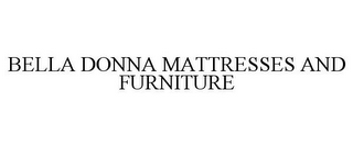 BELLA DONNA MATTRESSES AND FURNITURE