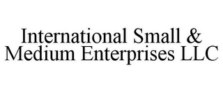 INTERNATIONAL SMALL & MEDIUM ENTERPRISES LLC