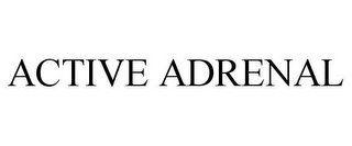 ACTIVE ADRENAL