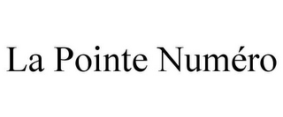 LA POINTE NUMÉRO