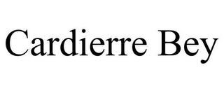 CARDIERRE BEY