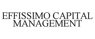 EFFISSIMO CAPITAL MANAGEMENT