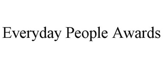 EVERYDAY PEOPLE AWARDS