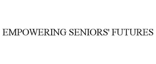 EMPOWERING SENIORS' FUTURES