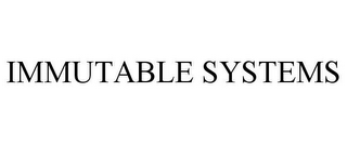 IMMUTABLE SYSTEMS