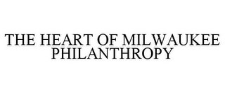 THE HEART OF MILWAUKEE PHILANTHROPY