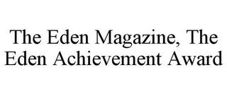 THE EDEN MAGAZINE, THE EDEN ACHIEVEMENT AWARD