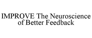 IMPROVE THE NEUROSCIENCE OF BETTER FEEDBACK