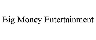 BIG MONEY ENTERTAINMENT