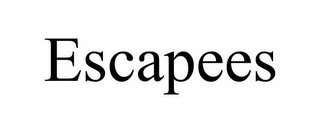 ESCAPEES