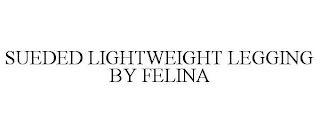 SUEDED LIGHTWEIGHT LEGGING BY FELINA