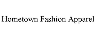 HOMETOWN FASHION APPAREL