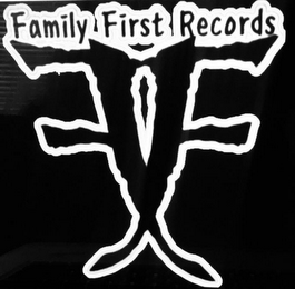 FF FAMILY FIRST RECORDS