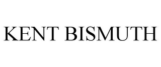 KENT BISMUTH