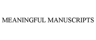 MEANINGFUL MANUSCRIPTS