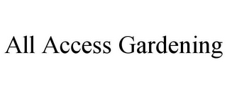 ALL ACCESS GARDENING