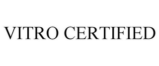 VITRO CERTIFIED