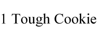 1 TOUGH COOKIE