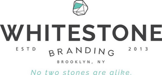 WHITESTONE BRANDING ESTD 2013 BROOKLYN, NY NO TWO STONES ARE ALIKE.