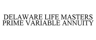 DELAWARE LIFE MASTERS PRIME VARIABLE ANNUITY