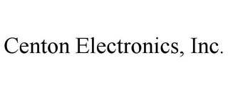 CENTON ELECTRONICS, INC.