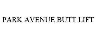 PARK AVENUE BUTT LIFT